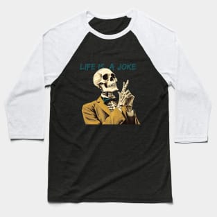 Sarcastic skeleton - Life is a joke Baseball T-Shirt